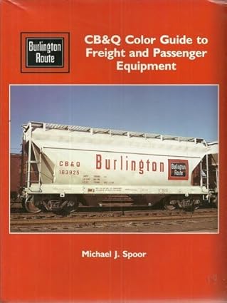 CB&Q Color Guide to Freight & Passenger Equipment Hardcover Book Michael J Spoor MT