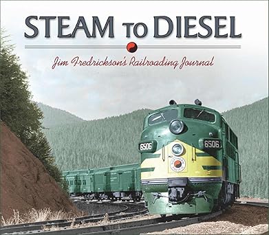 Steam to Diesel Hardcover Book By Jim Fredrickson MT