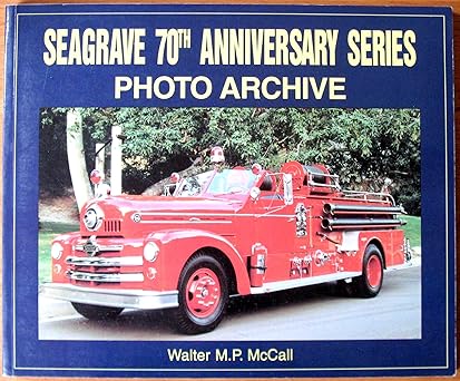 Seagrave 70th Anniversary Series Photo Archive Paperback Book By Walt McCall EX