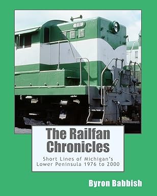 The Railfan Chronicles, Short Lines of Michigan's Lower Peninsula, 1976 to 2000 EX