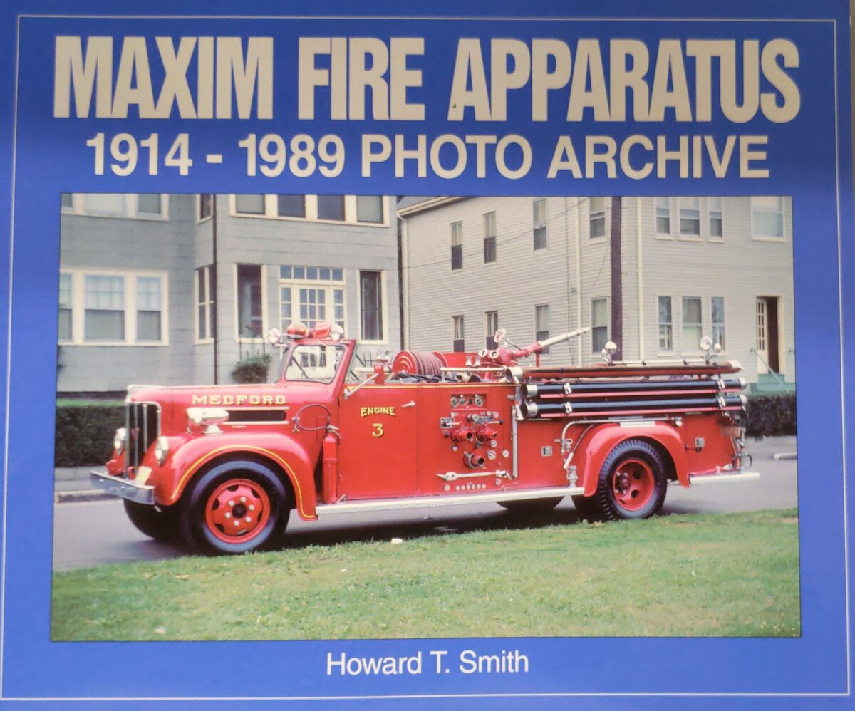 Maxim Fire Apparatus: 1914-1989 Photo Archive Paperback Book By Howard Smith EX