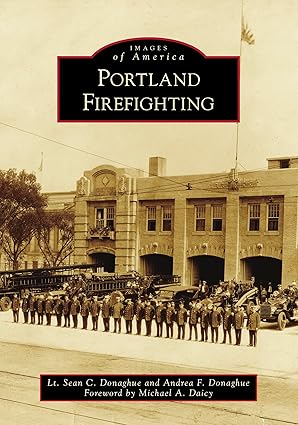 Portland Firefighting Paperback Book By Lt. Sean C. Donaghue, Andrea F. Donaghue EX