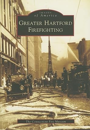 Greater Hartford Firefighting  Paperback Book By Connecticut Fire Museum EX