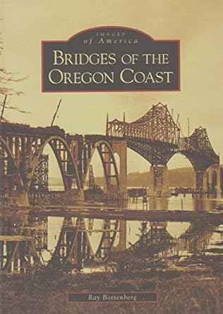 Bridges Of The Oregon Coast Paperback Book By Ray Bottenberg EX