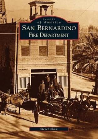 San Bernardino Fire Department Paperback Book By Steven Shaw EX