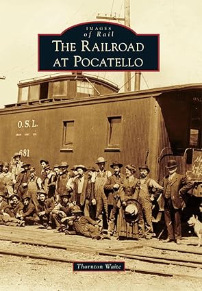 The Railroad at Pocatello Paperback Book By Thornton Waite EX