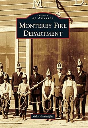 Monterey Fire Department Paperback Book By Mike Ventimiglia EX