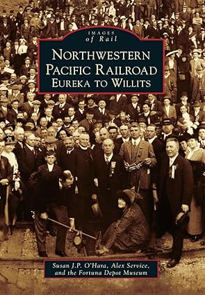 Northwestern Pacific Railroad Paperback Book By Susan J. P. O'Hara, Alex Service EX