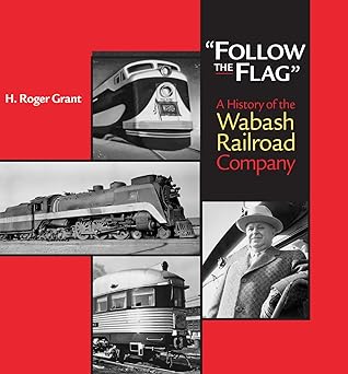 "Follow the Flag": A History of the Wabash Railroad Company Hardcover Book EX