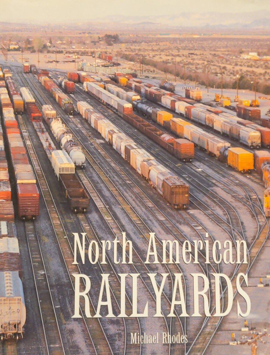 North American Railyards Hardcover Book By M.D. Rhodes, Michael EX