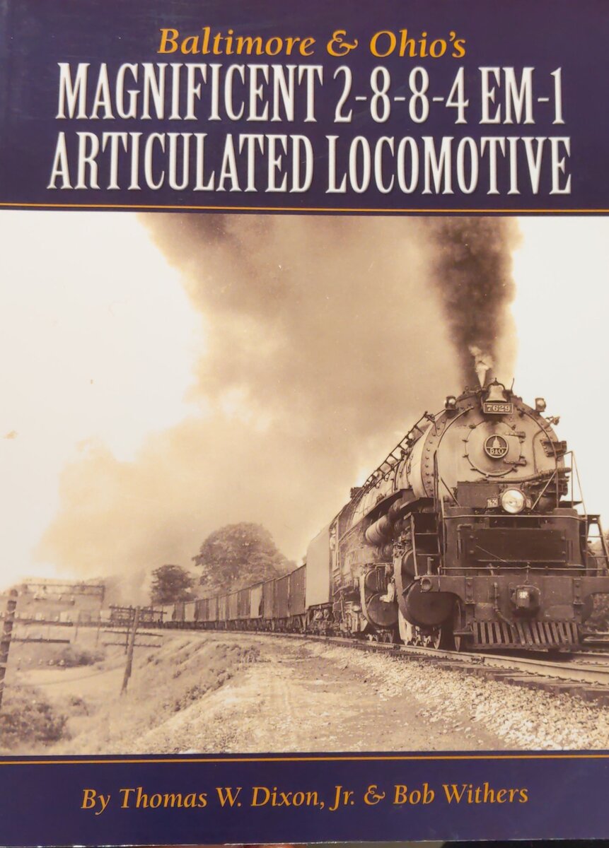 Baltimore & Ohio's Magnificent 2-8-8-4 EM-1 Articulated Locomotive Paperback VG