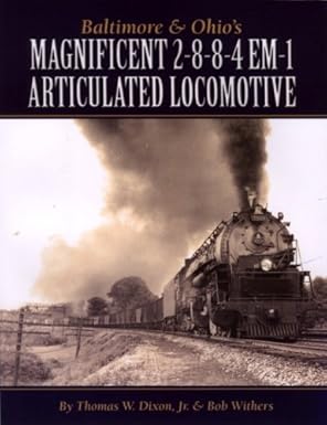 Baltimore & Ohio's Magnificent 2-8-8-4 EM-1 Articulated Locomotive Paperback EX