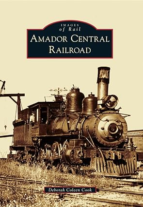 Amador Central Railroad Paperback Book By Deborah Coleen Cook EX