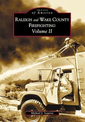 Raleigh and Wake County Firefighting, Vol 2 Paperback Book By Michael J. Legeros EX