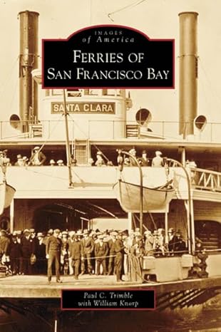 Ferries of San Francisco Bay Paperback Book By Paul C. Trimble, William Knorp EX