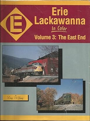 Erie Lackawanna in Color: The East End, Vol. 3 Hardcover Book By Larry Deyoung MT