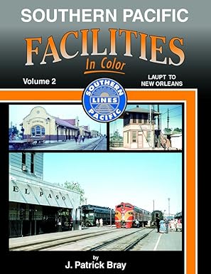 Southern Pacific Facilities In Color Vol 2 Hardcover Book By J. Patrick Bray MT