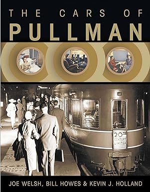 The Cars of Pullman Hardcover Book By Joe Welsh, Bill Howes, Kevin J Holland EX