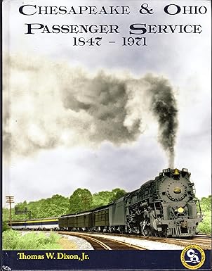 Chesapeake & Ohio Passenger Service 1847-1971 Hardcover Book Thomas W. Dixon Jr EX