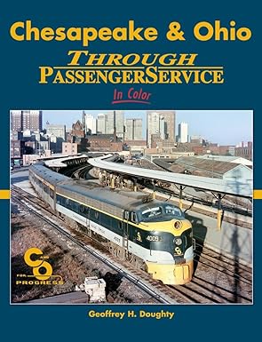 Chesapeake & Ohio Through Passenger Service In Color Hardcover Book Geoffrey H. EX