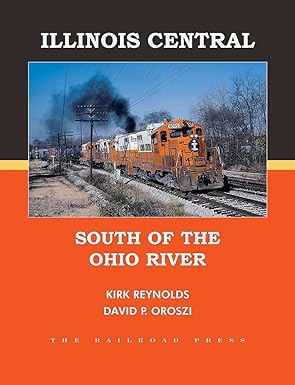 Illinois Central South Of The Ohio River Hardcover Book Kirk Reynolds, David O. EX