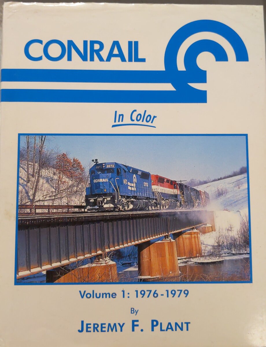 Conrail in Color, Vol. 1: 1976 - 1979 Hardcover Book By Jeremy Plant EX