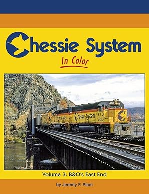 Chessie System In Color Volume 3: B&O's East End Hardcover Book Jeremy F. Plant EX