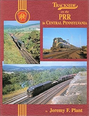 Trackside on the PRR in Central Pennsylvania Hardcover Book Jeremy F. Plant MT