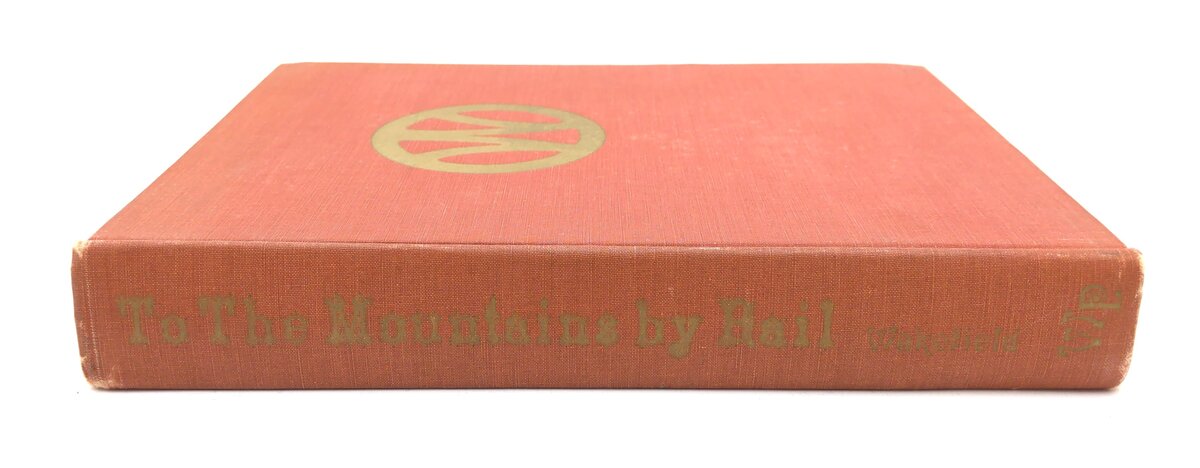 "To The Mountains By Rail" By: Manville B. Wakefield [Hardcover] EX