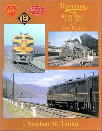 Trackside in the Rust Belt 1957-1977 with Cal Banse Hardcover Book  Stephen M. T EX