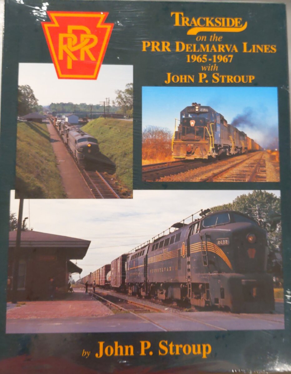 Trackside on the PRR Delmarva Lines 1965-1967 with John P. Stroup Hardcover Book MT