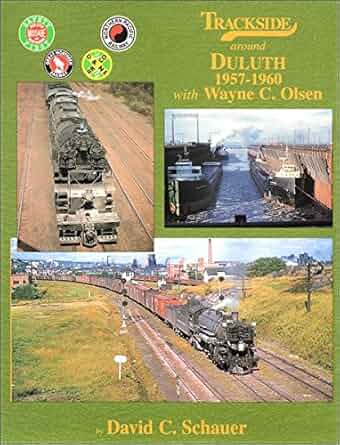 Trackside around Duluth 1957-1960 with Wayne C. Olsen Hardcover By David C. S.. EX
