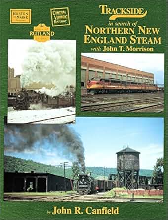 Trackside in search of Northern New England Steam with John T Morrison Hardcover MT