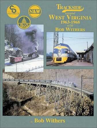Trackside around West Virginia, 1963-1968 with Bob Withers Hardcover Book Bob W. MT