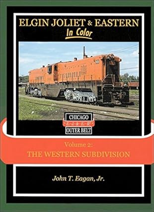 Elgin Joliet & Eastern In Color Vol 2: Western Subdivision Hardcover Book John T EX