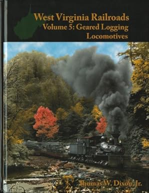 West Virginia Railroads Volume 5 Hardcover Book By Thomas Dixon EX
