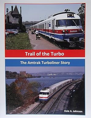 Trail of the Turbo: The Amtrak Turboliner Story Paperback Book By Dale A Johnson MT