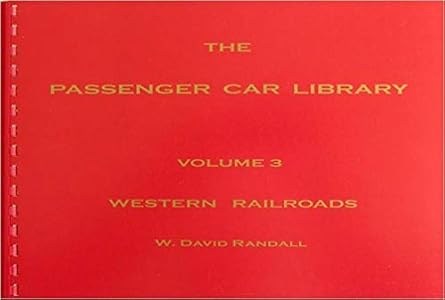 The Passenger Car Library Vol. 3: Western Railroads Spiral-bound W David Randall MT