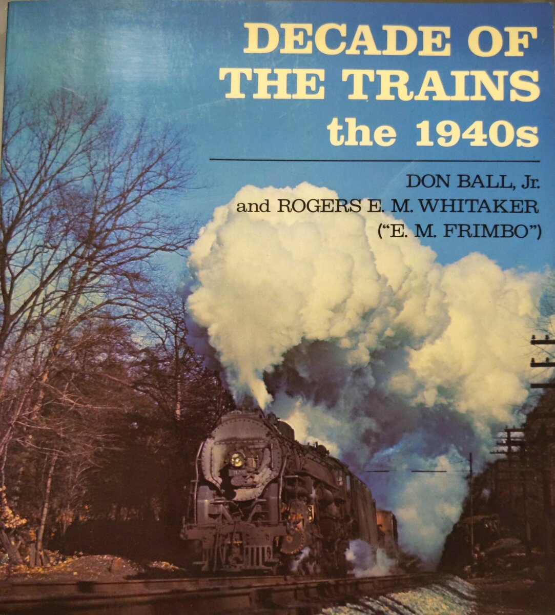 Decade of the Trains: The 1940s Paperback Book By Don Ball VG