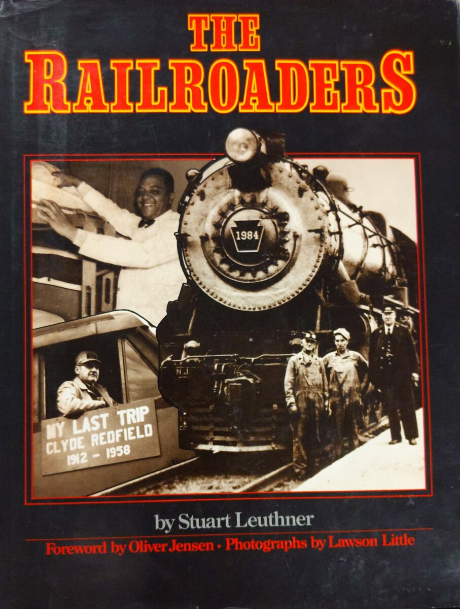 The Railroaders Hardcover Book By Stuart Leuthner VG