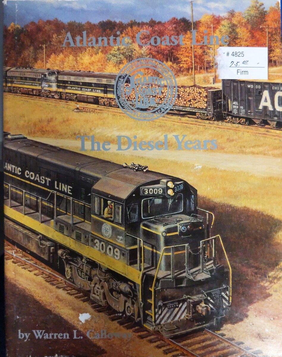 Atlantic Coast Line - The Diesel Years Hardcover Book By Warren L. Calloway VG