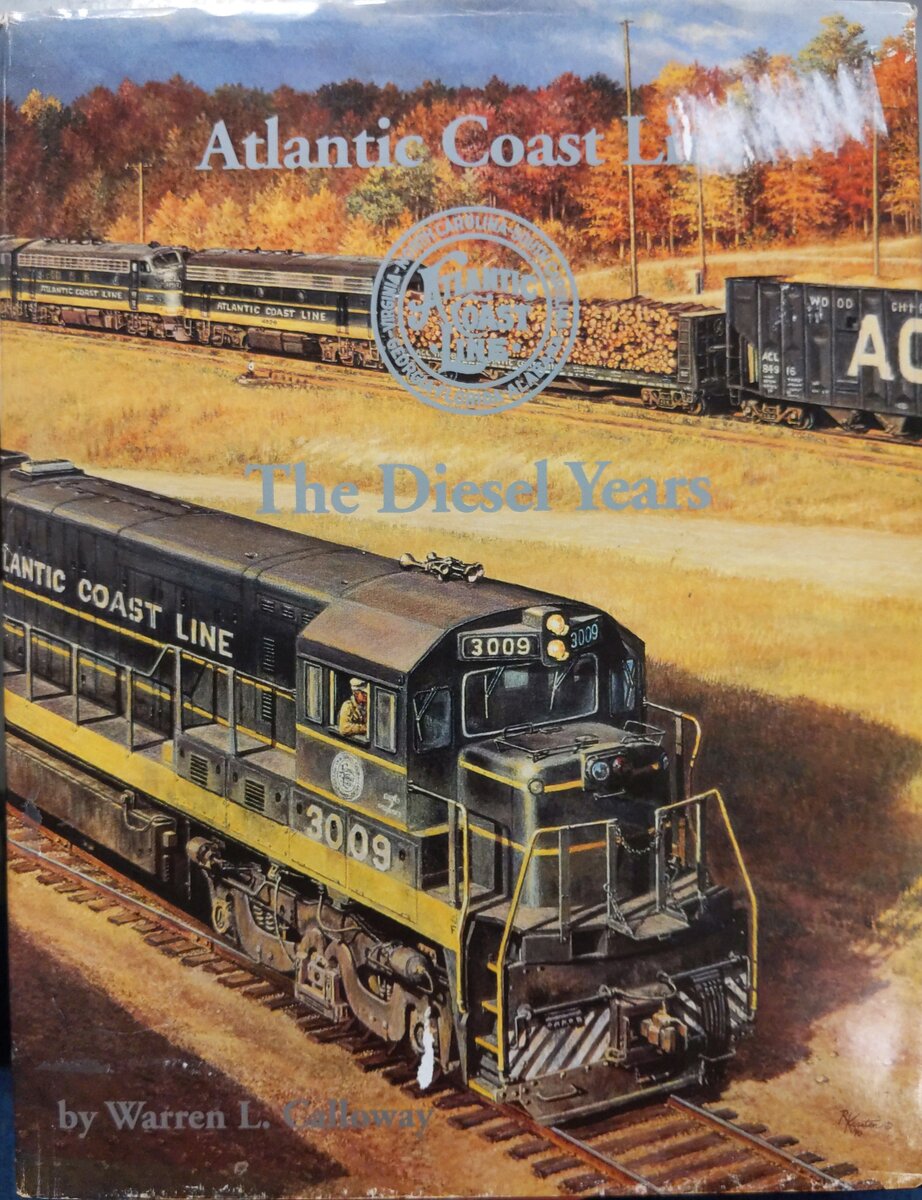Atlantic Coast Line - The Diesel Years Hardcover Book By Warren L. Calloway