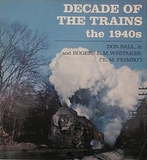 Decade of the Trains: The 1940s Paperback Book By Don Ball EX