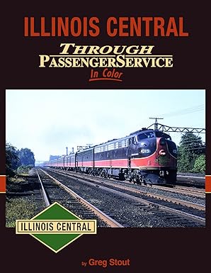 Illinois Central Through Passenger Service in Color Hardcover Book By Greg Stout MT