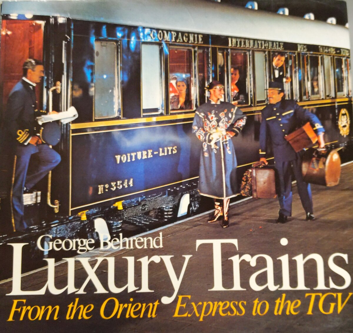 Luxury Trains: From the Orient to the Tgv Hardcover Book By George Behrend EX