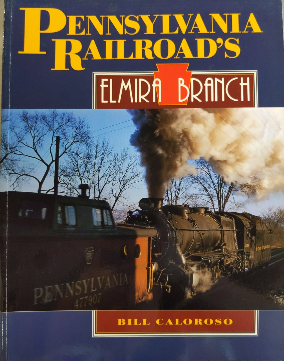 Pennsylvania Railroad's Elmira Branch Paperback Book By Bill Caloroso VG