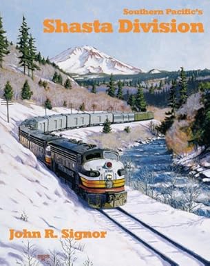 Southern Pacific's Shasta Division Hardcover Book By John R. Signor EX
