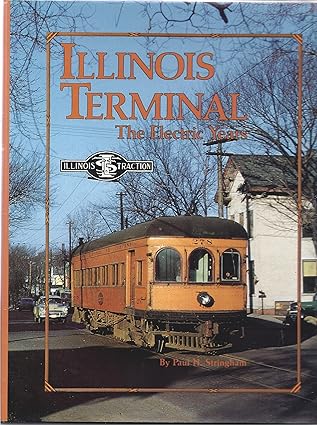 Illinois Terminal, the Electric Years Hardcover Book By Paul H. Stringham EX