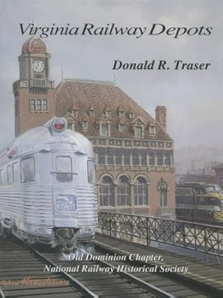 Virginia Railway Depots Hardcover Book By Donald R. Traser EX