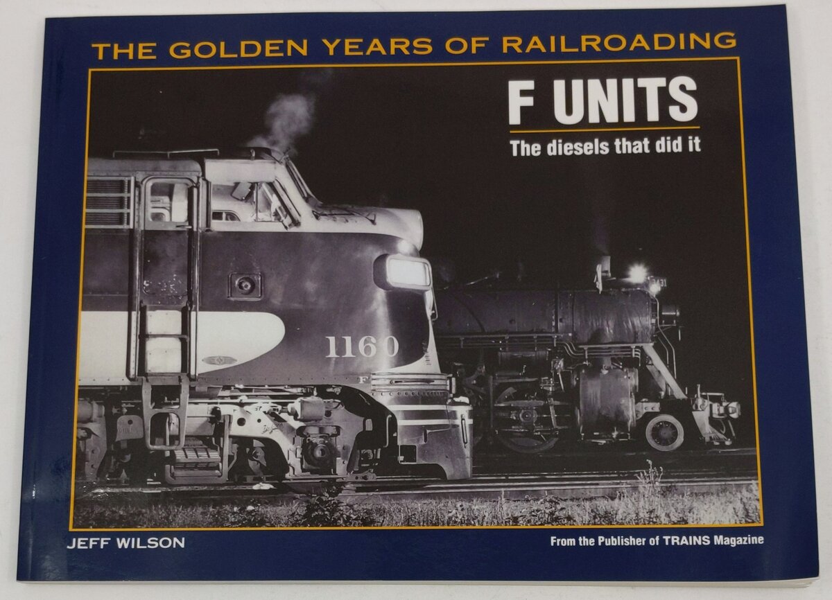 F Units: The Diesels That Did It Paperback Book By Jeff Wilson EX